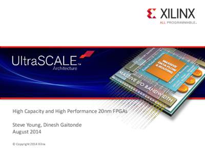 High Capacity and High Performance 20nm FPGAs Steve Young, Dinesh Gaitonde August 2014 © Copyright 2014 Xilinx  Not a Complete Product Overview