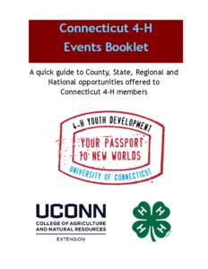 Connecticut 4-H Events Booklet A quick guide to County, State, Regional and National opportunities offered to Connecticut 4-H members