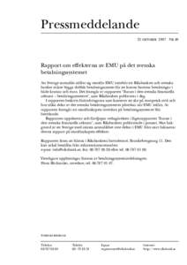 Pressmeddelande 21 OKTOBER 1997 NR 49 Rapport om effekterna av EMU på det svenska betalningssystemet Att Sverige sannolikt ställer sig utanför EMU innebär att Riksbanken och svenska