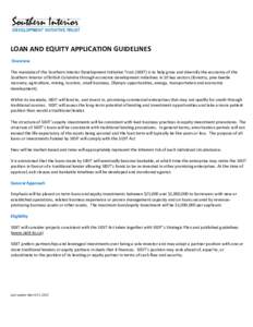 LOAN AND EQUITY APPLICATION GUIDELINES Overview The mandate of the Southern Interior Development Initiative Trust (SIDIT) is to help grow and diversify the economy of the Southern Interior of British Columbia through eco