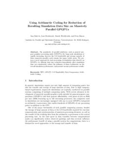 Using Arithmetic Coding for Reduction of Resulting Simulation Data Size on Massively Parallel GPGPUs Ana Balevic, Lars Rockstroh, Marek Wroblewski, and Sven Simon Institute for Parallel and Distributed Systems, Universit