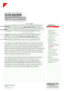Fluid gauging Mission critical fuel and oil measurement Having the confidence in a failsafe fluid quantity gauging system from start-up to shut-down, year after year, is one less thing to worry about in a pilot’s daily