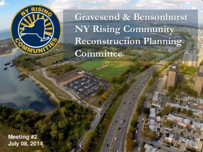 Gravesend & Bensonhurst NY Rising Community Reconstruction Planning Committee  Meeting #2