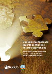 Due Diligence Guidance: towards conflict-free mineral supply chains How to boost your business and become certified under the ICGLR Certification Scheme