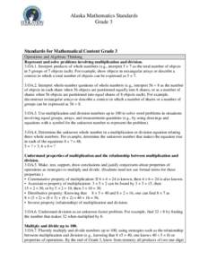 Alaska Mathematics Standards Grade 3 Standards for Mathematical Content Grade 3 Operations and Algebraic Thinking Represent and solve problems involving multiplication and division.