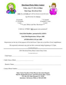 Showboat Pretty Baby Contest Friday, June 27, 2014 at 6:00pm Main Stage- Riverfront Park ONE boy and ONE girl will be chosen in each division Age Divisions for Judging: 0-6 months
