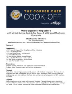 Wild Copper River King Salmon with Minted Quinoa, English Pea Sauce & Wild Morel Mushroom Vinaigrette Chef/Proprietor John Howie John Howie Restaurants
