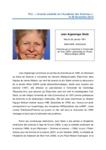 Prix : « Grande médaille de l’Académie des Sciences », le 26 Novembre 2013 Joan Argetsinger Steitz Née le 26 Janvier 1941 Nationalité américaine