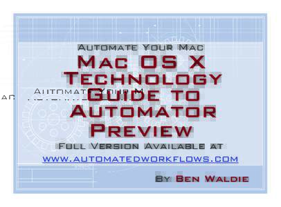 Automate Your Mac  Mac OS X Technology Guide to Automator