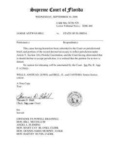 Supreme Court of Florida WEDNESDAY, SEPTEMBER 10, 2008 CASE NO.: SC08-929 Lower Tribunal No(s).: 3D06-468 JAMAR ANTWAN HILL