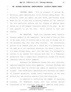 May 20, 1998 N.G.I.S.C. Chicago Meeting[removed]MR. MICHAEL BELLETIRE, ADMINISTRATOR, ILLINOIS GAMING BOARD