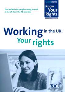 Know This leaflet is for people coming to work in the UK from the A8 countries Your
