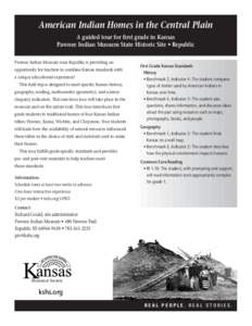 American Indian Homes in the Central Plain A guided tour for first grade in Kansas Pawnee Indian Musuem State Historic Site • Republic Pawnee Indian Museum near Republic is providing an opportunity for teachers to comb