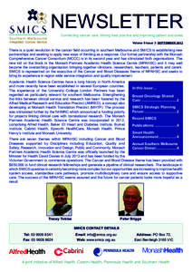 NEWSLETTER Connecting cancer care, driving best practice and improving patient outcomes Volume 9 Issue 3: SEPTEMBER 2013 There is a quiet revolution in the cancer field occurring in southern Melbourne and SMICS is establ