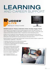 Learning  and career s upport RUDDER stands for “Review, Understand, Detect, Develop, Engage, Recall) The NZ Marine ITO has developed an on-line Learning Management System (LMS) called RudderLive. An