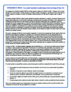 INTRODUCTION : La santé mentale et physique tout au long d’une vie La campagne de la Journée mondiale 2005 de la Santé mentale s’appuie sur le thème de 2004 : « Rapport entre la santé physique et la santé ment