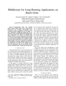 Middleware for Long-Running Applications on Batch Grids Sivagama Sundari M∗ , Sathish S Vadhiyar∗ , Ravi S Nanjundiah† ∗ Supercomputer  Education and Research Centre