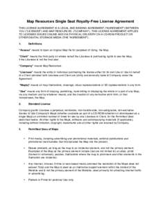 Map Resources Single Seat Royalty-Free License Agreement THIS LICENSE AGREEMENT IS A LEGAL AND BINDING AGREEMENT (“AGREEMENT”) BETWEEN YOU (