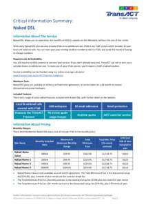 Critical Information Summary: Naked DSL Information About The Service Naked DSL allows you to experience the benefits of ADSL2+ speeds on the iiNetwork, without the cost of line rental. With every Naked DSL plan we also 