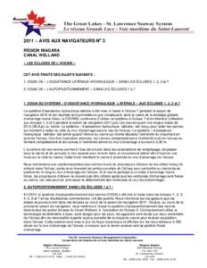 2011 – AVIS AUX NAVIGATEURS No 3 RÉGION NIAGARA CANAL WELLAND « LES ÉCLUSES DE L’AVENIR » CET AVIS TRAITE DES SUJETS SUIVANTS : 1. ESSAI DE « L’ASSISTANCE LATÉRALE HYDRAULIQUE » DANS LES ÉCLUSES 1, 2, 3 et 