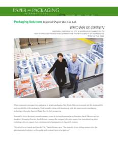 Packaging Solutions Ingersoll Paper Box Co. Ltd.  BROWN IS GREEN INGERSOLL PAPER BOX CO. LTD. IS AGGRESSIVELY MARKETING ITS HIGH-TECHNOLOGY PRODUCTION EQUIPMENT AND THE RECYCLABILITY OF ITS PRODUCTS.