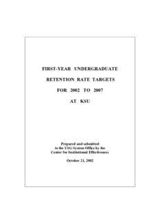 FIRST-YEAR UNDERGRADUATE RETENTION RATE TARGETS FOR 2002 TO 2007 AT KSU  Prepared and submitted