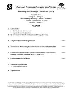 OAKLAND FUND FOR CHILDREN AND YOUTH Planning and Oversight Committee (POC) May 29th, 2013 6:00 p.m. – 9:00 p.m. Oakland City Hall, City Council Chambers 1 Frank H. Ogawa Plaza, 3rd Floor