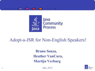 Adopt-a-JSR for Non-English Speakers! Bruno Souza, Heather VanCura, Martijn Verburg 1