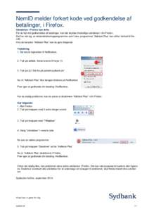 NemID melder forkert kode ved godkendelse af betalinger, i Firefox. Udvidelser i Firefox kan drille Får du fejl ved godkendelse af betalinger, kan det skyldes forskellige udvidelser i din Firefox. Det har vist sig, at r