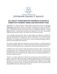 GOV. MALLOY: TOURISM INDUSTRY CONTRIBUTES $14 BILLION TO CONNECTICUT’S ECONOMY, ADDING 5,000 JOBS IN RECENT YEARS (HARTFORD, CT) – Governor Dannel P. Malloy today announced the results of an economic impact study of 