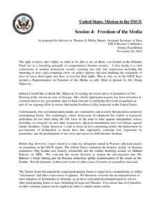 United States Mission to the OSCE  Session 4: Freedom of the Media As prepared for delivery by Thomas O. Melia, Deputy Assistant Secretary of State OSCE Review Conference Astana, Kazakhstan