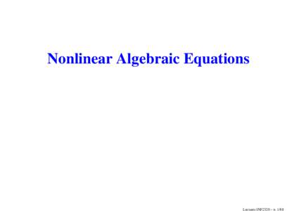 Nonlinear Algebraic Equations  Lectures INF2320 – p. 1/88 Nonlinear algebraic equations When solving the system