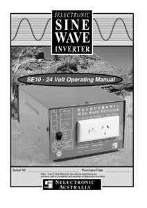 SE10 - 24 Volt Operating Manual  Serial No _____________________________ Purchase Date ______________ Note - Your 2 Year Warranty can only be valid once your warranty card is completed and returned to Selectronic Austral