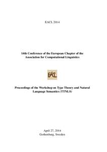 EACL14th Conference of the European Chapter of the Association for Computational Linguistics  Proceedings of the Workshop on Type Theory and Natural