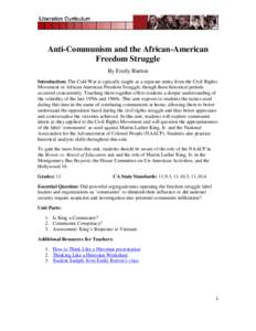 Anti-Communism and the African-American Freedom Struggle By Emily Burton Introduction: The Cold War is typically taught as a separate entity from the Civil Rights Movement or African American Freedom Struggle, though the