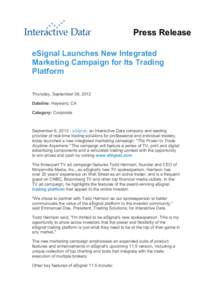 Press Release eSignal Launches New Integrated Marketing Campaign for Its Trading Platform Thursday, September 06, 2012 Dateline: Hayward, CA