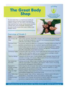 The Great Body Shop The Great Body Shop is a comprehensive health and substance abuse preven on program developed for students in grades K-12. The writers of The Great Body Shop understand that families are the primary e