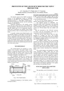 PROTOTYPE OF THE S-BAND BUNCHER FOR THE VEPP-5 PREINJECTOR A.V. Antoshin, V.V. Podlevskih, V.V. Tarnetsky Budker Institute of Nuclear Physics, Novosibirsk, Russia INTRODUCTION The buncher system of the VEPP-5 preinjector