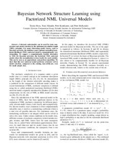Bayesian Network Structure Learning using Factorized NML Universal Models Teemu Roos, Tomi Silander, Petri Kontkanen, and Petri Myllymäki Complex Systems Computation Group, Helsinki Institute for Information Technology 