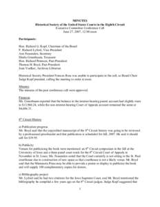 MINUTES Historical Society of the United States Courts in the Eighth Circuit Executive Committee Conference Call June 27, 2007, 12:00 noon Participants: Hon. Richard G. Kopf, Chairman of the Board