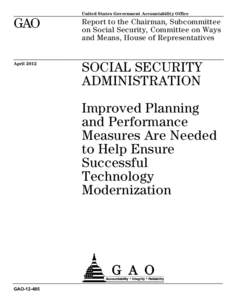 GAO[removed], Social Security Administration: Improved Planning and Performance Measures Are Needed to Successfully Modernize Technology