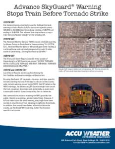 Advance SkyGuard® Warning Stops Train Before Tornado Strike 9:12 PM CDT Our meteorologists proactively issued a SkyGuard tornado warning to Union Pacific (UP) for their track-specific points[removed]to[removed]near Gr