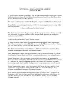 MINUTES OF A REGULAR COUNCIL MEETING AUGUST 20, 2007 A Regular Council Meeting was held at 5:30 P. M. in the council chambers of City Hall. Present for the meeting were Mayor Reuben Shelley, Council Members John Glover, 