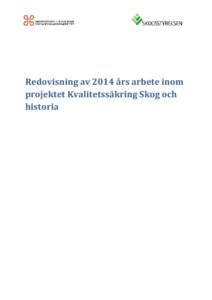 Redovisning av 2014 års arbete inom projektet Kvalitetssäkring Skog och historia Innehåll Sammanfattning ...............................................................................................................