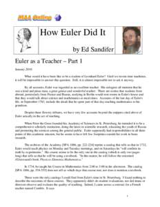 How Euler Did It by Ed Sandifer Euler as a Teacher – Part 1 January 2010 What would it have been like to be a student of Leonhard Euler? Until we invent time machines, it will be impossible to answer this question. Sti
