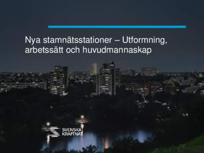 Nya stamnätsstationer – Utformning, arbetssätt och huvudmannaskap Bakgrund >