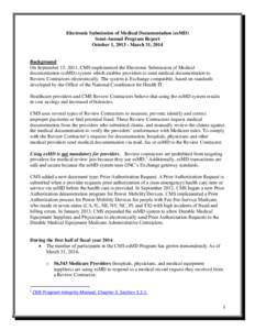 Electronic Submission of Medical Documentation (esMD) Semi-Annual Program Report October 1, [removed]March 31, 2014 Background On September 15, 2011, CMS implemented the Electronic Submission of Medical