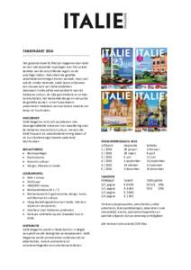 TARIEFKAART 2016 -------------------------------------------------------------------Het grootste travel & lifestyle magazine over Italië verrast met boeiende reportages over het unieke karakter van de verschillende regi