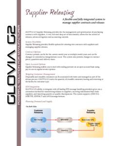 A flexible and fully integrated system to manage supplier contracts and releases GLOVIA G2 Supplier Releasing provides for the management and optimization of purchasing contracts with suppliers. A very rich and deep set 
