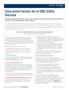 Class Action Fairness Act of[removed]CAFA): Overview Practical Law Litigation with David J. Lender, Jared R. Friedmann and Jodi Barrow, Weil, Gotshal & Manges LLP and Jason B. Bonk, Kleinberg, Kaplan, Wolff & Cohen, P.C. T